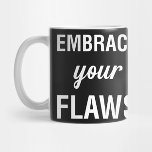 Embrace Your Flaws Mug